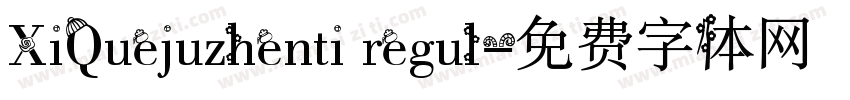 XiQuejuzhenti regul字体转换